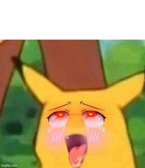 Pikachu hentai face | image tagged in pikachu hentai face | made w/ Imgflip meme maker