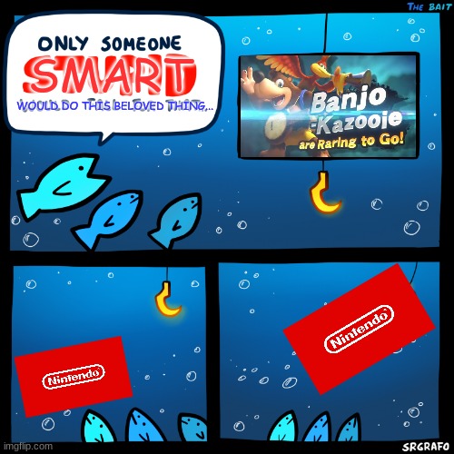 Only Someone SMART SrGrafo | SMART; WOULD DO THIS BELOVED THING... | image tagged in only someone stupid srgrafo | made w/ Imgflip meme maker