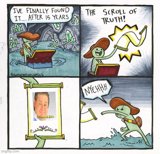 The Scroll Of Truth | image tagged in memes,the scroll of truth | made w/ Imgflip meme maker