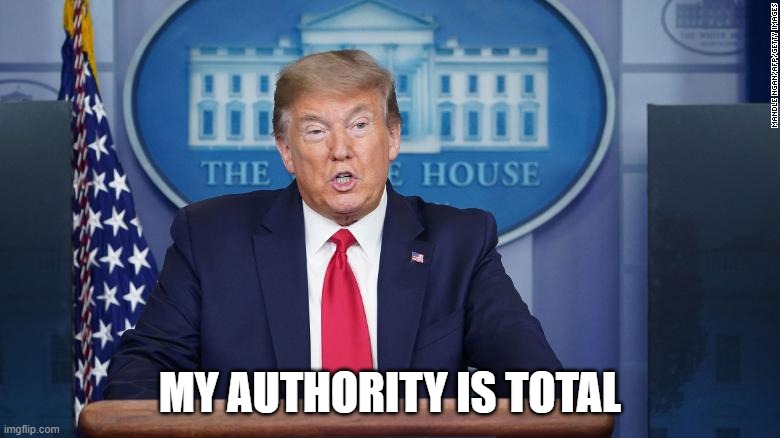 My authority is total | MY AUTHORITY IS TOTAL | image tagged in my authority is total | made w/ Imgflip meme maker