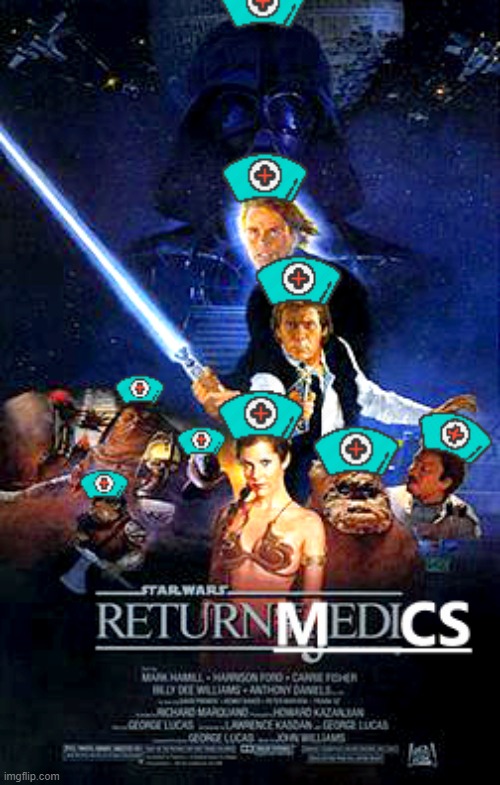Return of the Medics | image tagged in star wars,photoshop,medical,doctor,return of the jedi | made w/ Imgflip meme maker