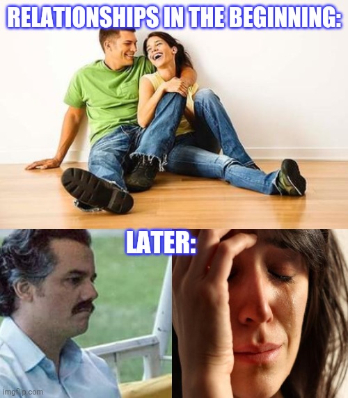 RELATIONSHIPS IN THE BEGINNING: LATER: | image tagged in happy couple,blank white template | made w/ Imgflip meme maker