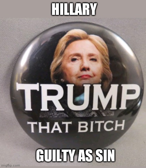 HILLARY GUILTY AS SIN | made w/ Imgflip meme maker