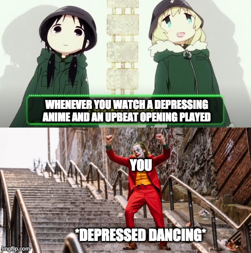 Every depressing anime just had to put on an upbeat opening, had they? | WHENEVER YOU WATCH A DEPRESSING ANIME AND AN UPBEAT OPENING PLAYED; YOU; *DEPRESSED DANCING* | image tagged in joker dance,depression,anime meme,dank memes,funny memes,so true memes | made w/ Imgflip meme maker