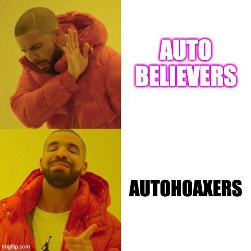 Autohoax vs autobelieve | AUTO BELIEVERS; AUTOHOAXERS | image tagged in drake blank,autohoax | made w/ Imgflip meme maker