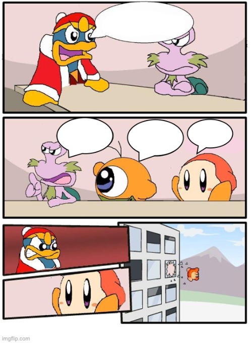 Dedede's meeting room suggestion! (Not my art, just made it a template) | image tagged in dedede's meeting room suggestion | made w/ Imgflip meme maker