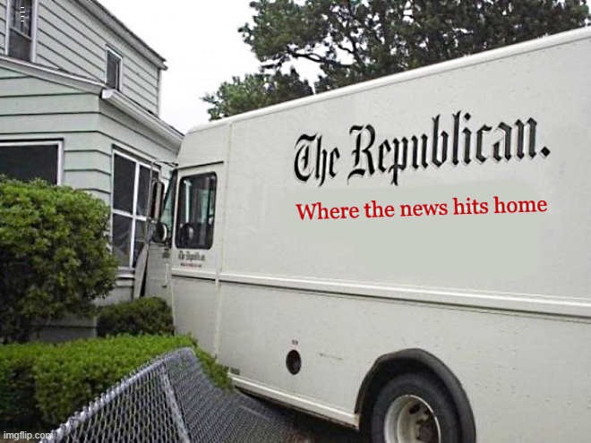 truth in advertising | WHERE THE NEWS HITS HOME | image tagged in the republican,truck,crash,funny | made w/ Imgflip meme maker