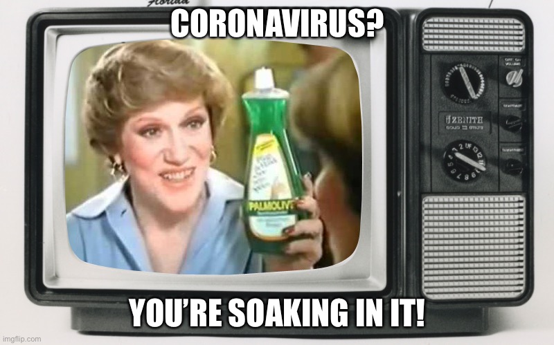 x, you're soaking in it | CORONAVIRUS? YOU’RE SOAKING IN IT! | image tagged in x you're soaking in it | made w/ Imgflip meme maker