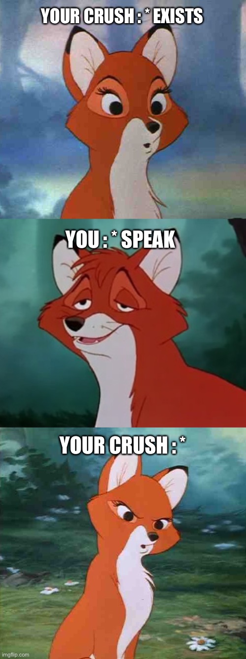 Communication Fail (Repeat Until Successful) | YOUR CRUSH : * EXISTS; YOU : * SPEAK; YOUR CRUSH : * | image tagged in crush,when your crush,highschool,dating,lol,love | made w/ Imgflip meme maker