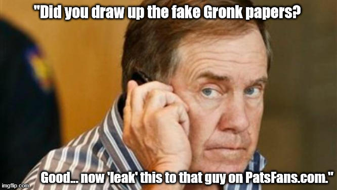 "Did you draw up the fake Gronk papers? Good... now 'leak' this to that guy on PatsFans.com." | made w/ Imgflip meme maker
