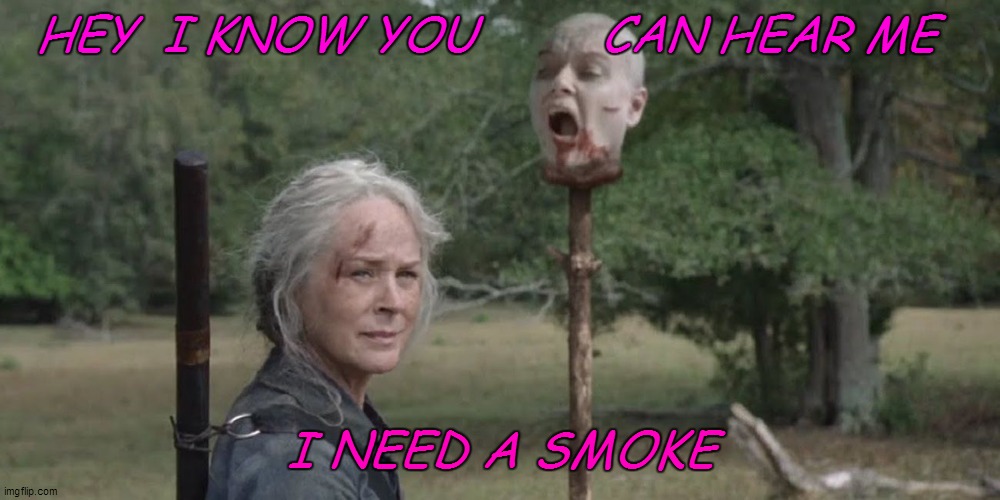 HEY  I KNOW YOU         CAN HEAR ME; I NEED A SMOKE | made w/ Imgflip meme maker