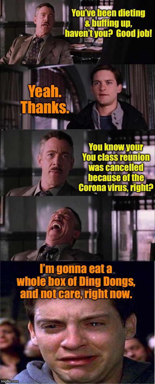 It sucks if you graduated in years ending in 0 or 5! | image tagged in class reunions,corona virus,canceled,diet and exercise,pig out | made w/ Imgflip meme maker
