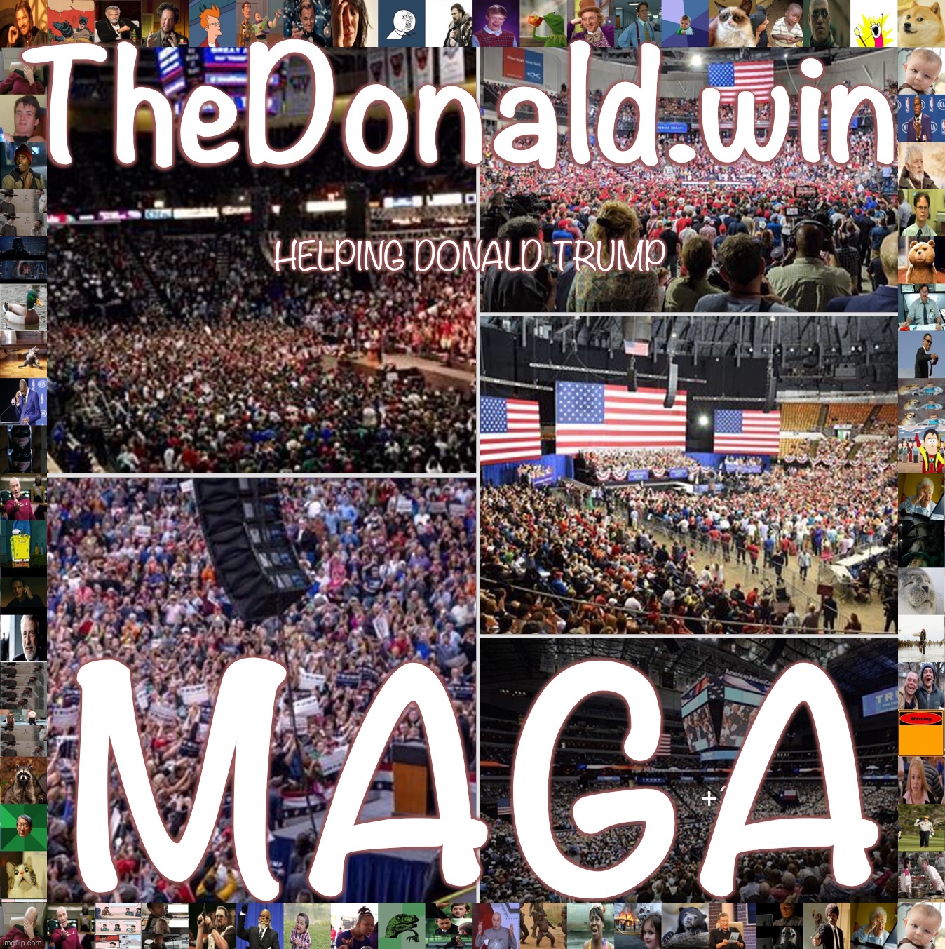 TheDonald.win; HELPING DONALD TRUMP; MAGA | made w/ Imgflip meme maker