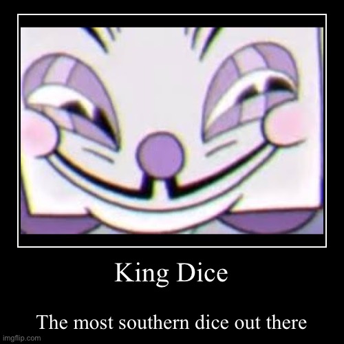 King Dice | image tagged in funny,demotivationals,king dice,cuphead | made w/ Imgflip demotivational maker