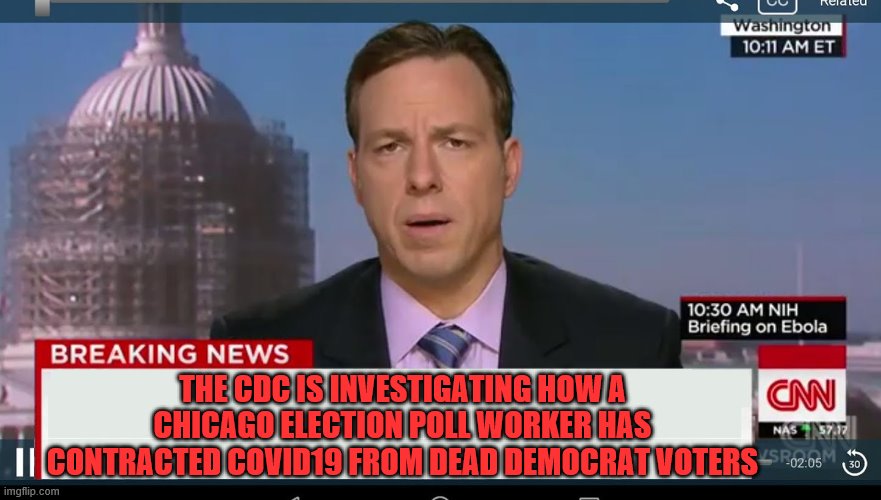 YEP | THE CDC IS INVESTIGATING HOW A CHICAGO ELECTION POLL WORKER HAS CONTRACTED COVID19 FROM DEAD DEMOCRAT VOTERS | image tagged in cnn breaking news template,democrats,2020 elections | made w/ Imgflip meme maker