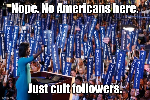 Nope. No Americans here. Just cult followers. | made w/ Imgflip meme maker