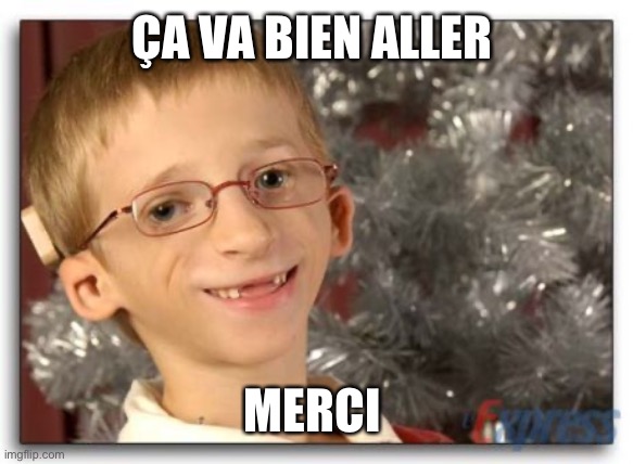 ÇA VA BIEN ALLER; MERCI | made w/ Imgflip meme maker