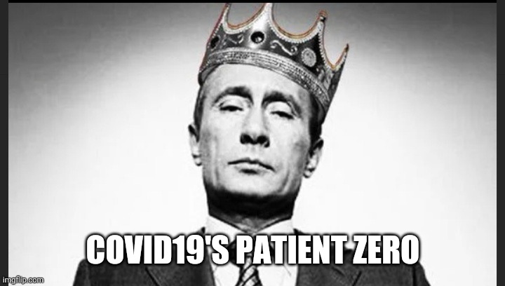 COVID19'S PATIENT ZERO | image tagged in putin | made w/ Imgflip meme maker