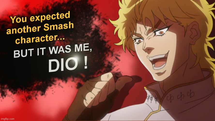 It was me, dio | image tagged in jojo's bizarre adventure,funny,fun,but it was me dio,memes | made w/ Imgflip meme maker