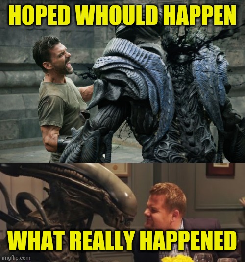 HOPED WHOULD HAPPEN; WHAT REALLY HAPPENED | image tagged in aliens | made w/ Imgflip meme maker