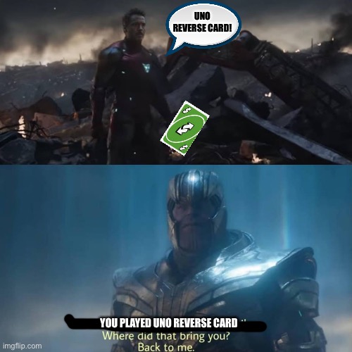 Thanos you could not live with your own failure | UNO REVERSE CARD! YOU PLAYED UNO REVERSE CARD | image tagged in thanos you could not live with your own failure | made w/ Imgflip meme maker