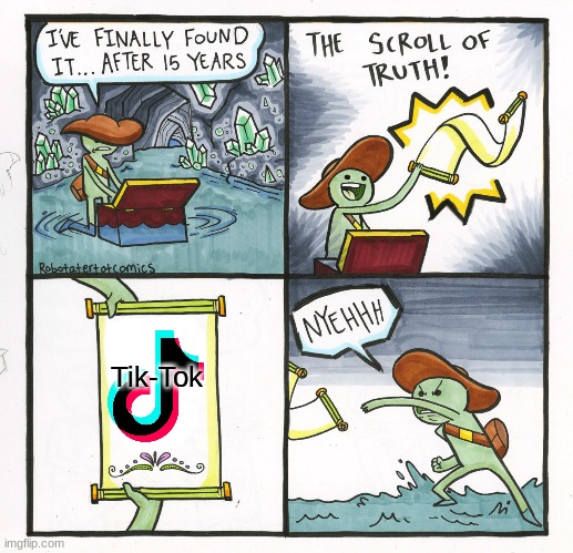 The Scroll Of Truth | Tik-Tok | image tagged in memes,the scroll of truth | made w/ Imgflip meme maker