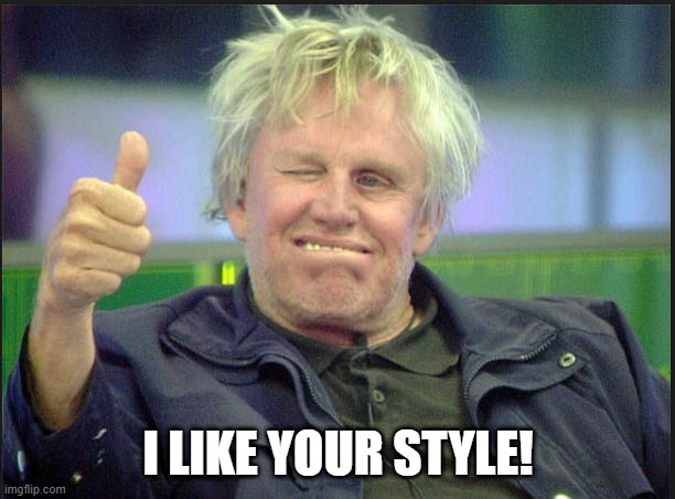 gary | I LIKE YOUR STYLE! | image tagged in gary | made w/ Imgflip meme maker