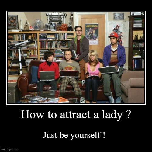 image tagged in funny,demotivationals,the big bang theory | made w/ Imgflip demotivational maker