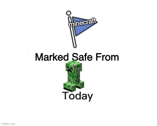 Marked Safe From Meme | minecraft | image tagged in memes,marked safe from | made w/ Imgflip meme maker