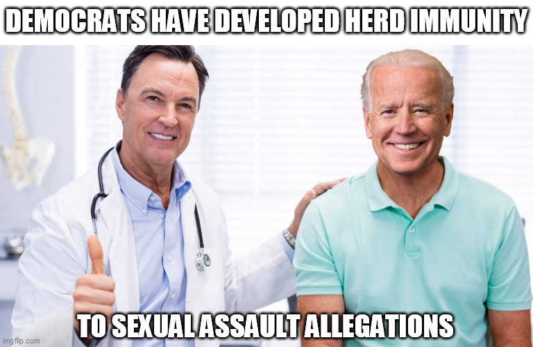 BREAKING: Medical Experts Confirm | DEMOCRATS HAVE DEVELOPED HERD IMMUNITY; TO SEXUAL ASSAULT ALLEGATIONS | image tagged in memes,joe biden,metoo | made w/ Imgflip meme maker