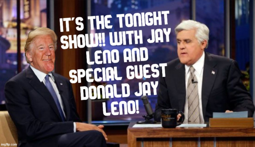 Donald Jay Leno | image tagged in donald trump | made w/ Imgflip meme maker