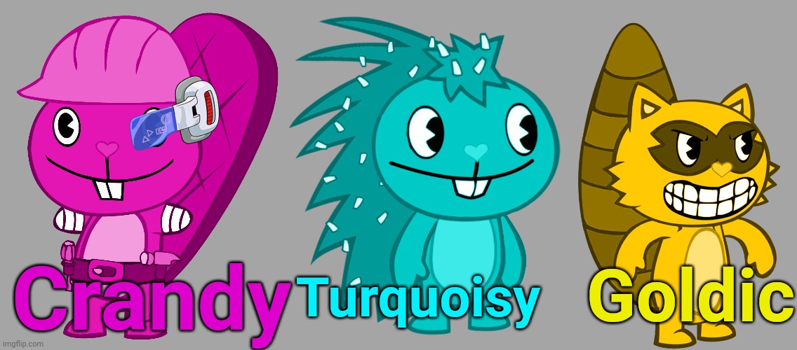 My OCs in HTF Stream! | Turquoisy; Goldic; Crandy | image tagged in crandy with a scouter,turquoisy,goldic,happy tree friends | made w/ Imgflip meme maker