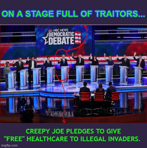 Biden pledges to give benefits to illegals | ON A STAGE FULL OF TRAITORS... CREEPY JOE PLEDGES TO GIVE "FREE" HEALTHCARE TO ILLEGAL INVADERS. | image tagged in joe biden,illegals,illegal immigration,dnc,2020 elections | made w/ Imgflip meme maker