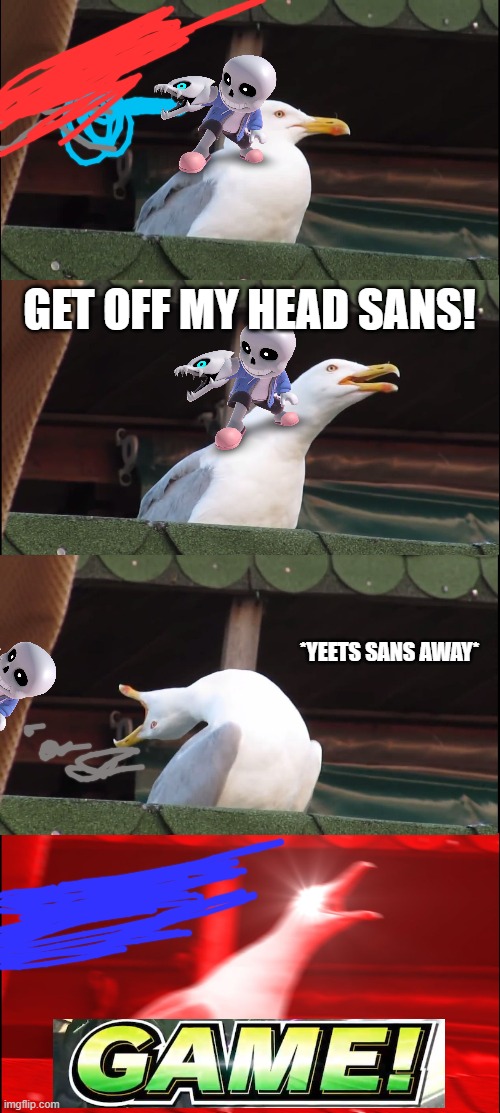 The new stage gave sans a bad time.... | GET OFF MY HEAD SANS! *YEETS SANS AWAY* | image tagged in inhaling seagull,super smash bros,sans | made w/ Imgflip meme maker