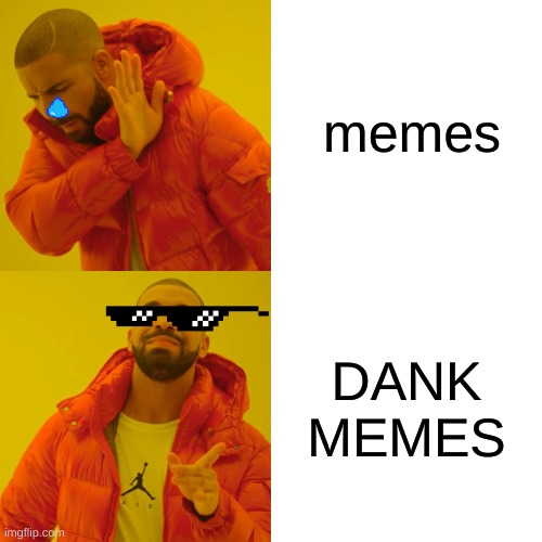 Drake Hotline Bling | memes; DANK MEMES | image tagged in memes,drake hotline bling | made w/ Imgflip meme maker