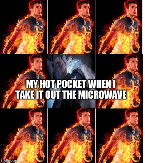Blank White Template | MY HOT POCKET WHEN I TAKE IT OUT THE MICROWAVE | image tagged in blank white template | made w/ Imgflip meme maker
