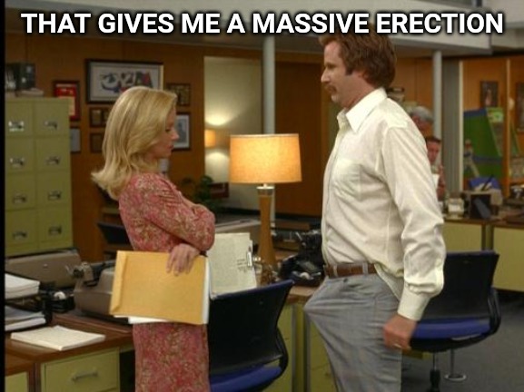 will farrell | THAT GIVES ME A MASSIVE ERECTION | image tagged in will farrell | made w/ Imgflip meme maker