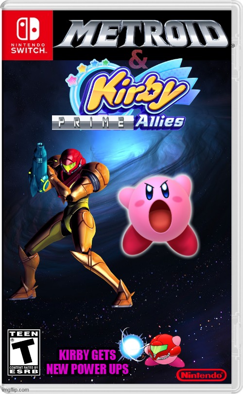 PRIME ALLIES | KIRBY GETS NEW POWER UPS | image tagged in metroid,kirby,crossover,nintendo switch,fake switch games | made w/ Imgflip meme maker
