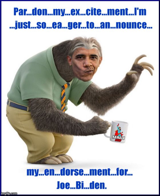 Obama's Flash-quick endorsement for his former VP | image tagged in obama endorses biden,zootopia sloth,barack obama,joe biden,sloth like speed,political humor | made w/ Imgflip meme maker