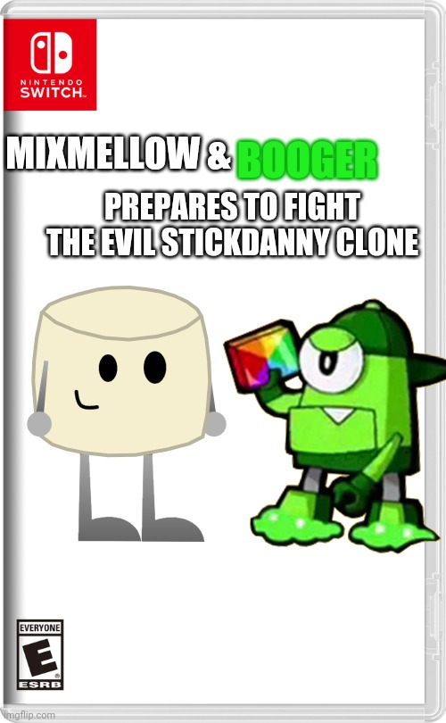 Since Stickdanny is technically my OC, I guess I can join in | BOOGER; MIXMELLOW &; PREPARES TO FIGHT THE EVIL STICKDANNY CLONE | image tagged in nintendo switch,mixmellow,mixels,booger,memes | made w/ Imgflip meme maker