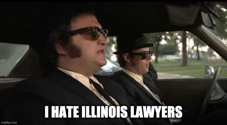 I Hate Illinois Nazis | I HATE ILLINOIS LAWYERS | image tagged in i hate illinois nazis | made w/ Imgflip meme maker