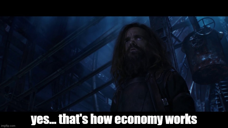 Yes. That's what X means. | yes... that's how economy works | image tagged in yes that's what x means | made w/ Imgflip meme maker