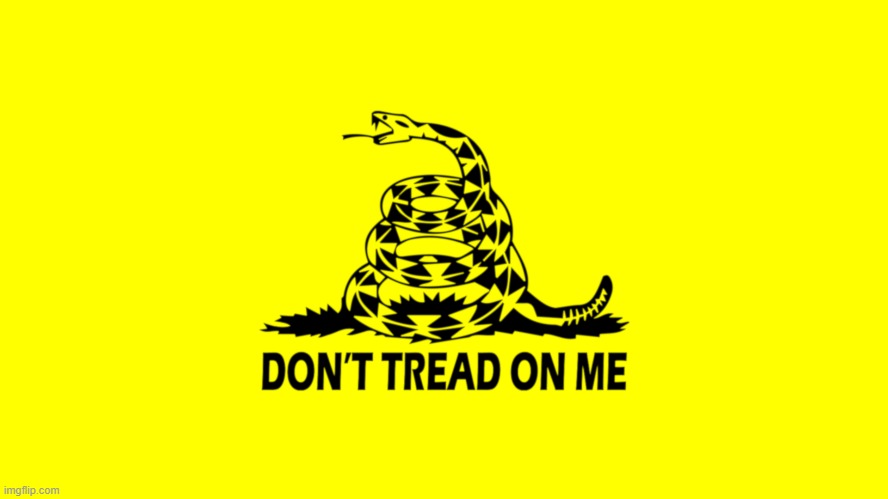 image tagged in don't tread on me | made w/ Imgflip meme maker