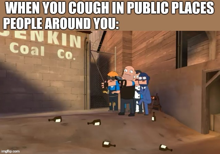 When you sneeze | image tagged in team fortress 2,corona virus,covid-19 | made w/ Imgflip meme maker