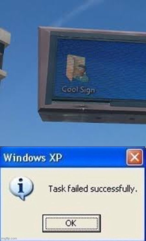 cool sign | image tagged in task failed successfully | made w/ Imgflip meme maker