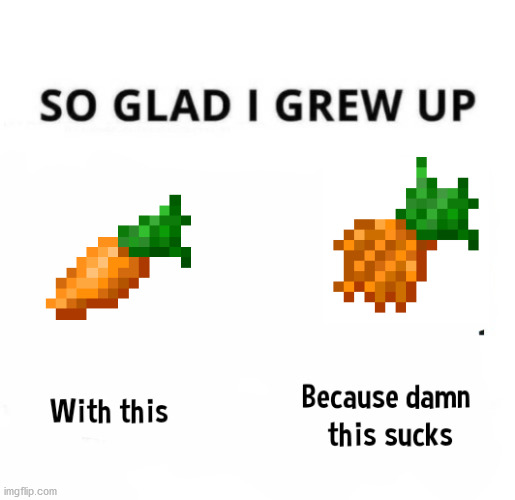 So glad i grew up with this because this damn sucks | image tagged in so glad i grew up with this because this damn sucks | made w/ Imgflip meme maker