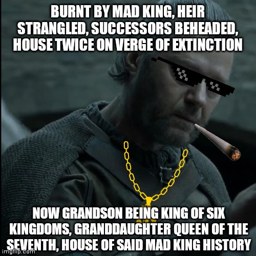 Rickard's Southron Ambition | BURNT BY MAD KING, HEIR STRANGLED, SUCCESSORS BEHEADED, HOUSE TWICE ON VERGE OF EXTINCTION; NOW GRANDSON BEING KING OF SIX KINGDOMS, GRANDDAUGHTER QUEEN OF THE SEVENTH, HOUSE OF SAID MAD KING HISTORY | image tagged in rickard stark | made w/ Imgflip meme maker