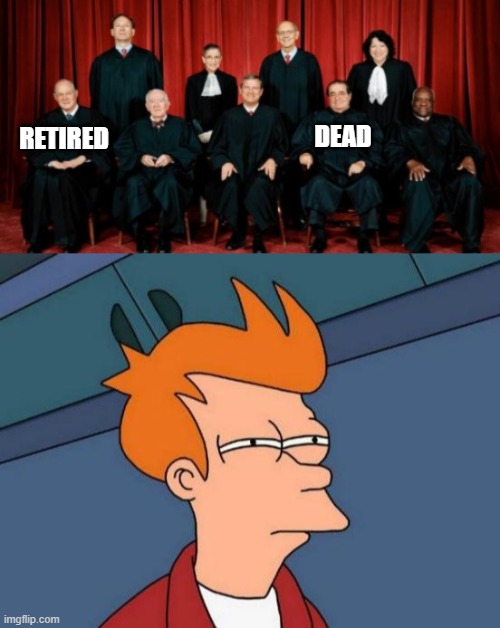 DEAD RETIRED | image tagged in memes,futurama fry | made w/ Imgflip meme maker