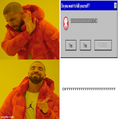 Drake Hotline Bling Meme | DFFFFFFFFFFFFFFFFFFFFFFFFF | image tagged in memes,drake hotline bling | made w/ Imgflip meme maker