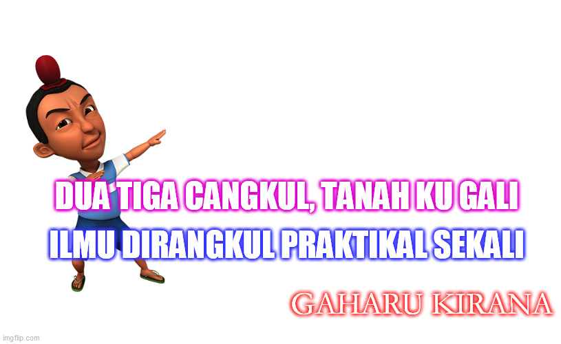 Jarjit Upin Ipin | ILMU DIRANGKUL PRAKTIKAL SEKALI; DUA TIGA CANGKUL, TANAH KU GALI; GAHARU KIRANA | image tagged in jarjit upin ipin | made w/ Imgflip meme maker